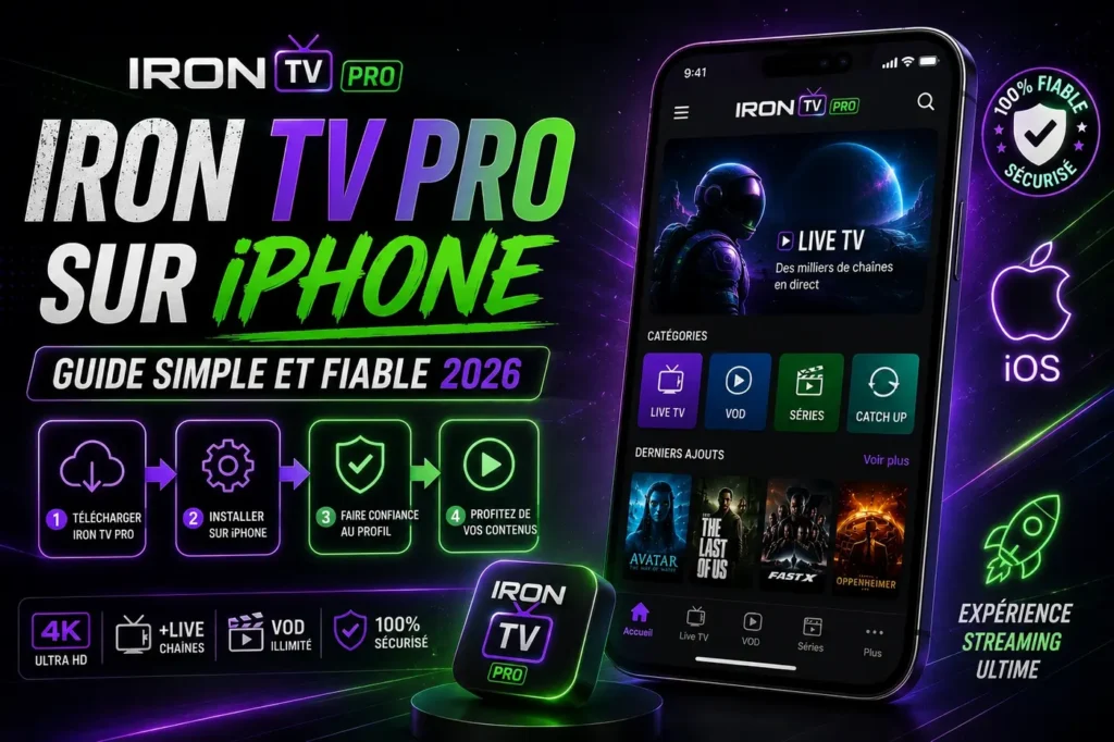 Iron TV Pro sur iPhone guide simple et fiable 2026 pour profiter du streaming sur iOS