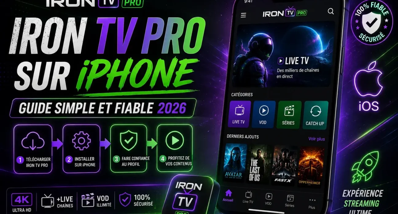 Iron TV Pro sur iPhone guide simple et fiable 2026 pour profiter du streaming sur iOS